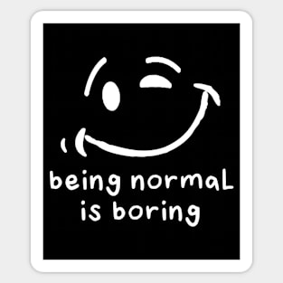 Being normal is boring Sticker